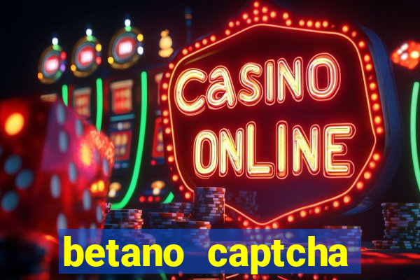 betano captcha security check